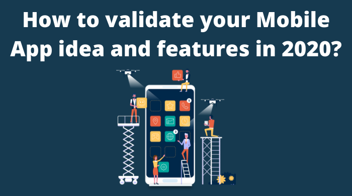 How to validate your mobile app idea and features in 2020?
