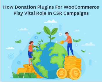 How Donation Plugins For WooCommerce Play Vital Role In CSR Campaigns