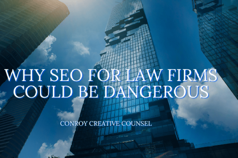 WHY SEO FOR LAW FIRMS COULD BE DANGEROUS