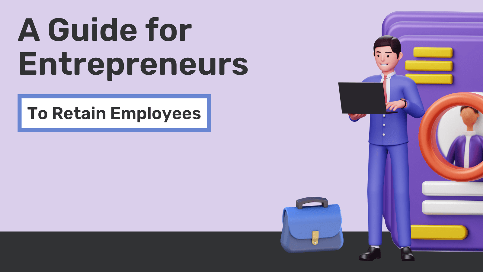 A Guide For Entrepreneurs To Retain Employees