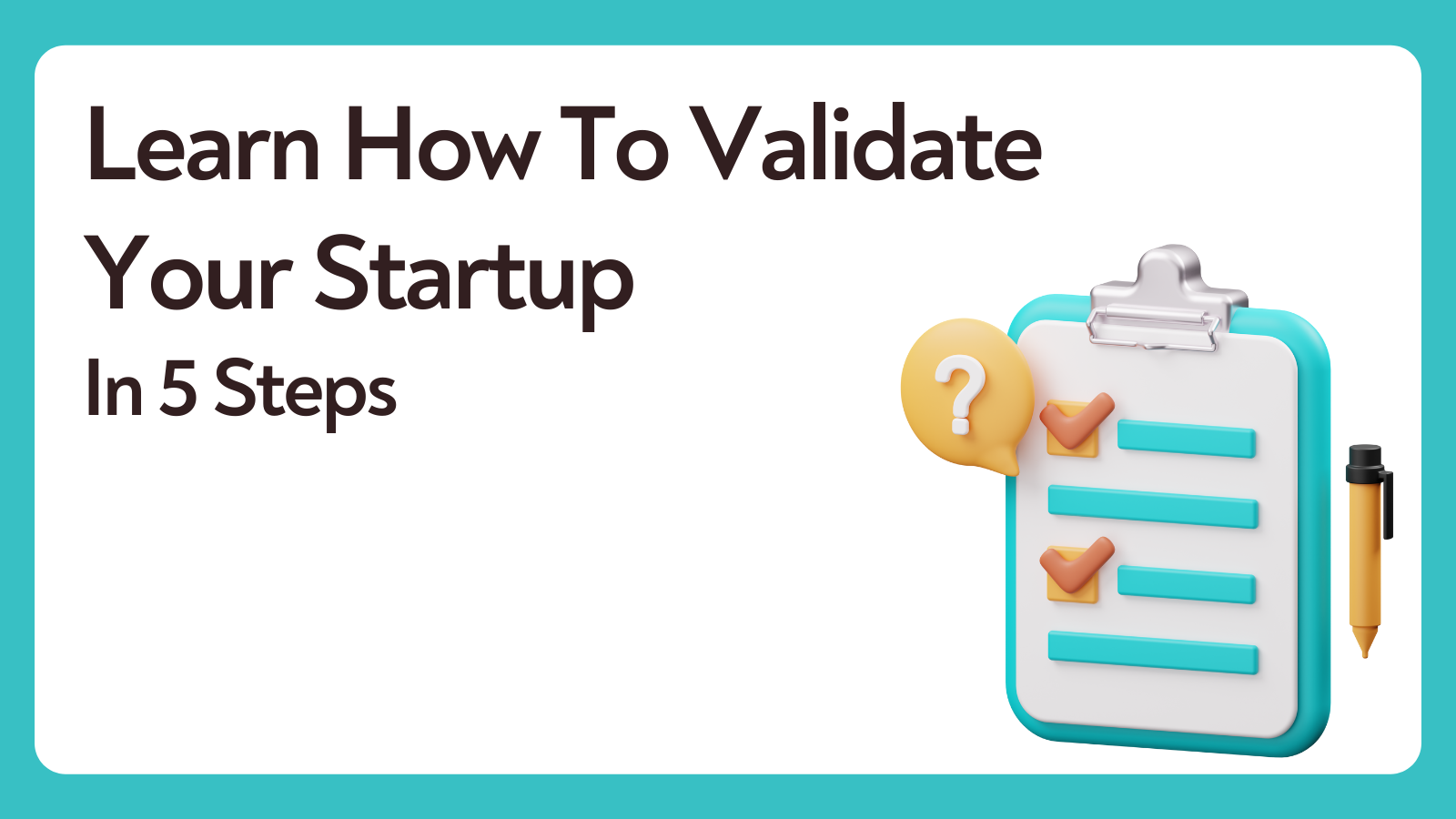Learn How To Validate Your Startup In 5 Steps