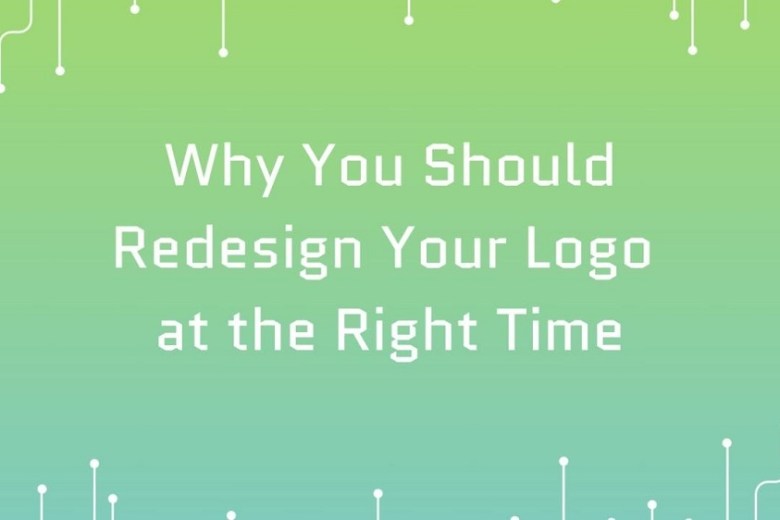 WHY YOU SHOULD REDESIGN YOUR LOGO AT THE RIGHT TIME