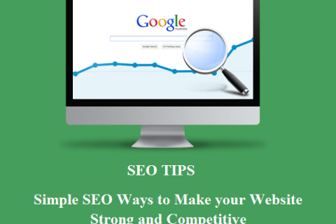 SIMPLE SEO WAYS TO MAKE YOUR WEBSITE STRONG AND COMPETITIVE