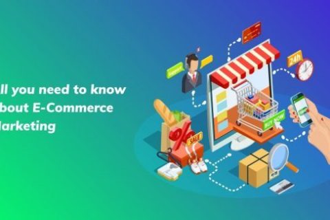 ALL YOU NEED TO KNOW ABOUT E-COMMERCE MARKETING