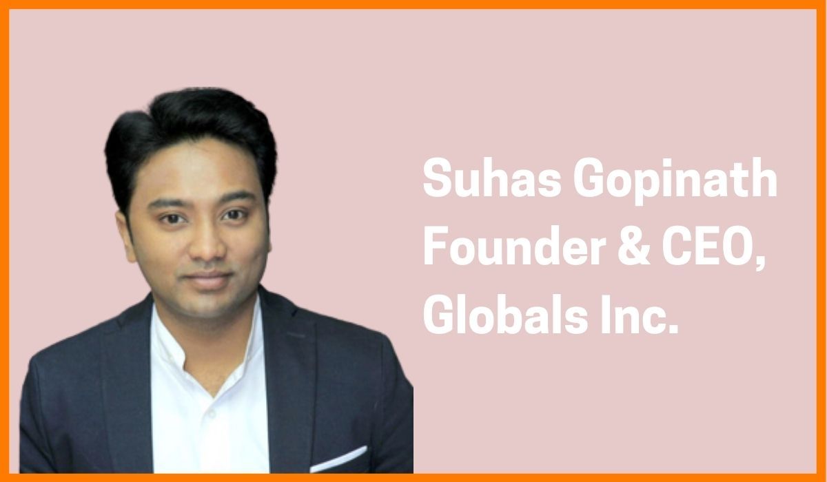 Suhas Gopinath: Founder & CEO of Globals Incorporation