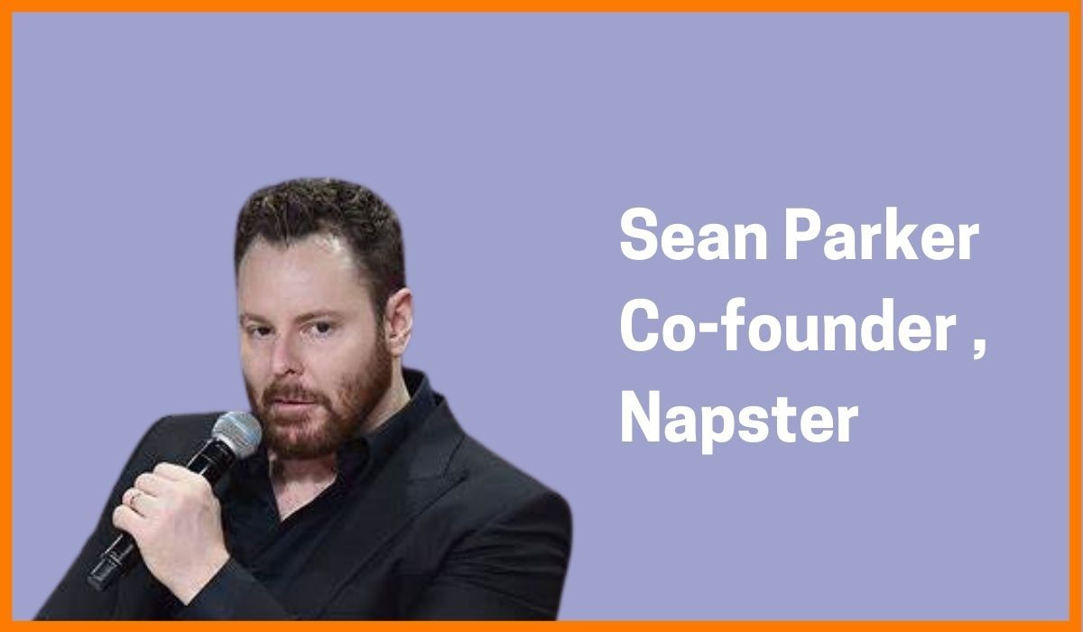 Sean Parker: Co-founder of Napster