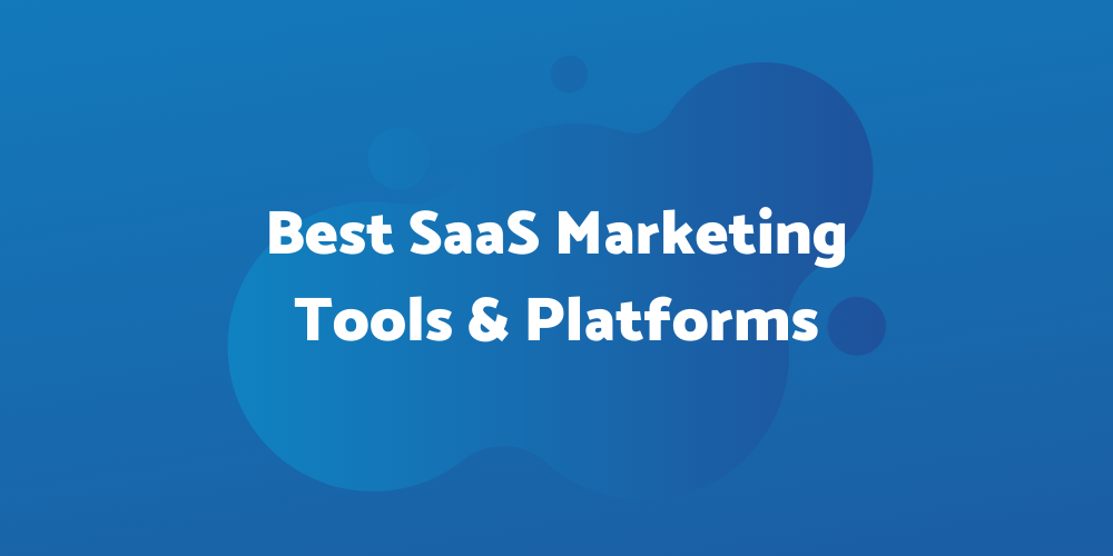 10 best SaaS marketing tools and platforms for 2021