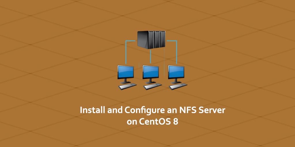 How to Install and Configure an NFS Server on CentOS 8