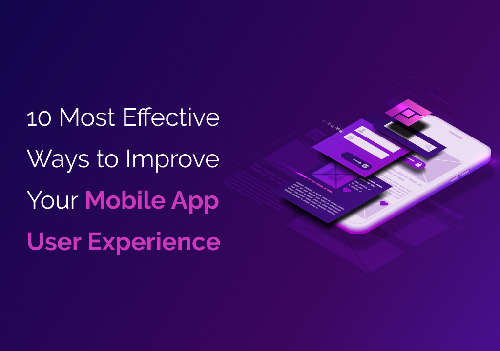 10 Most Effective Ways to Improve Your Mobile App User Experience