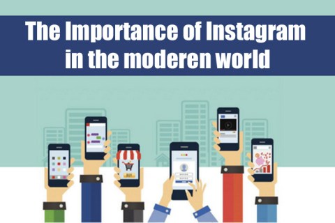 THE IMPORTANCE OF INSTAGRAM IN THE MODERN WORLD