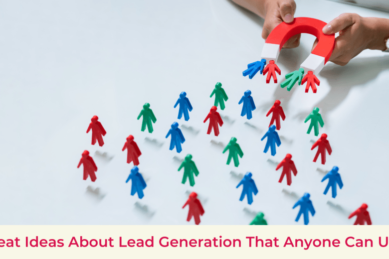 GREAT IDEAS ABOUT LEAD GENERATION THAT ANYONE CAN USE