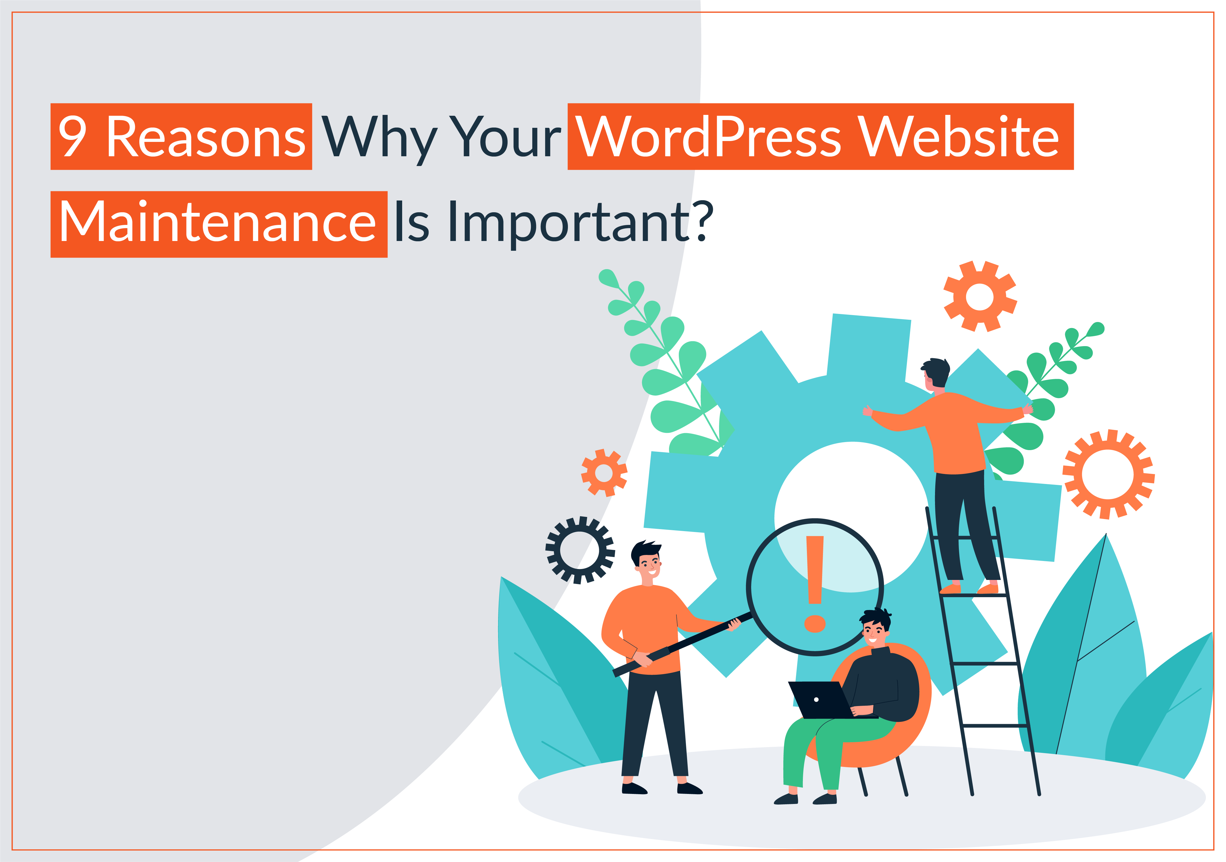 9 Reasons Why Your WordPress Website maintenance is important?