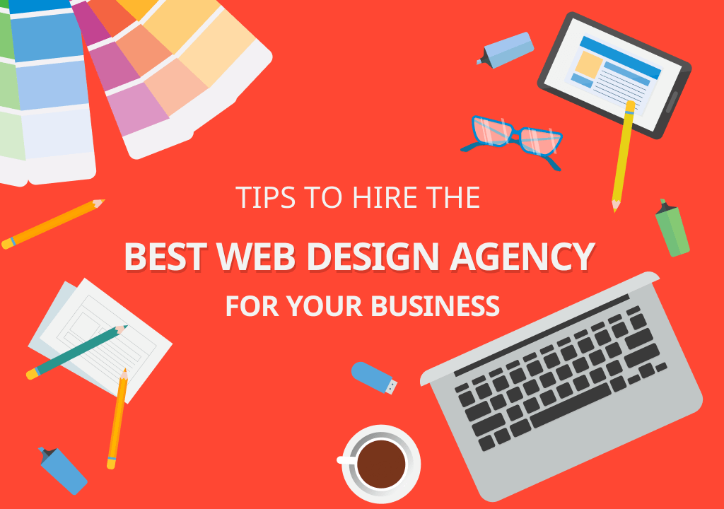 Tips to Hire the Best Web Design Agency for Your Business