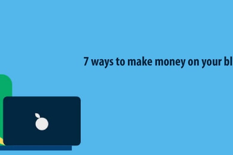 7 WAYS TO MAKE MONEY ON YOUR BLOG WITH ADVERTISING