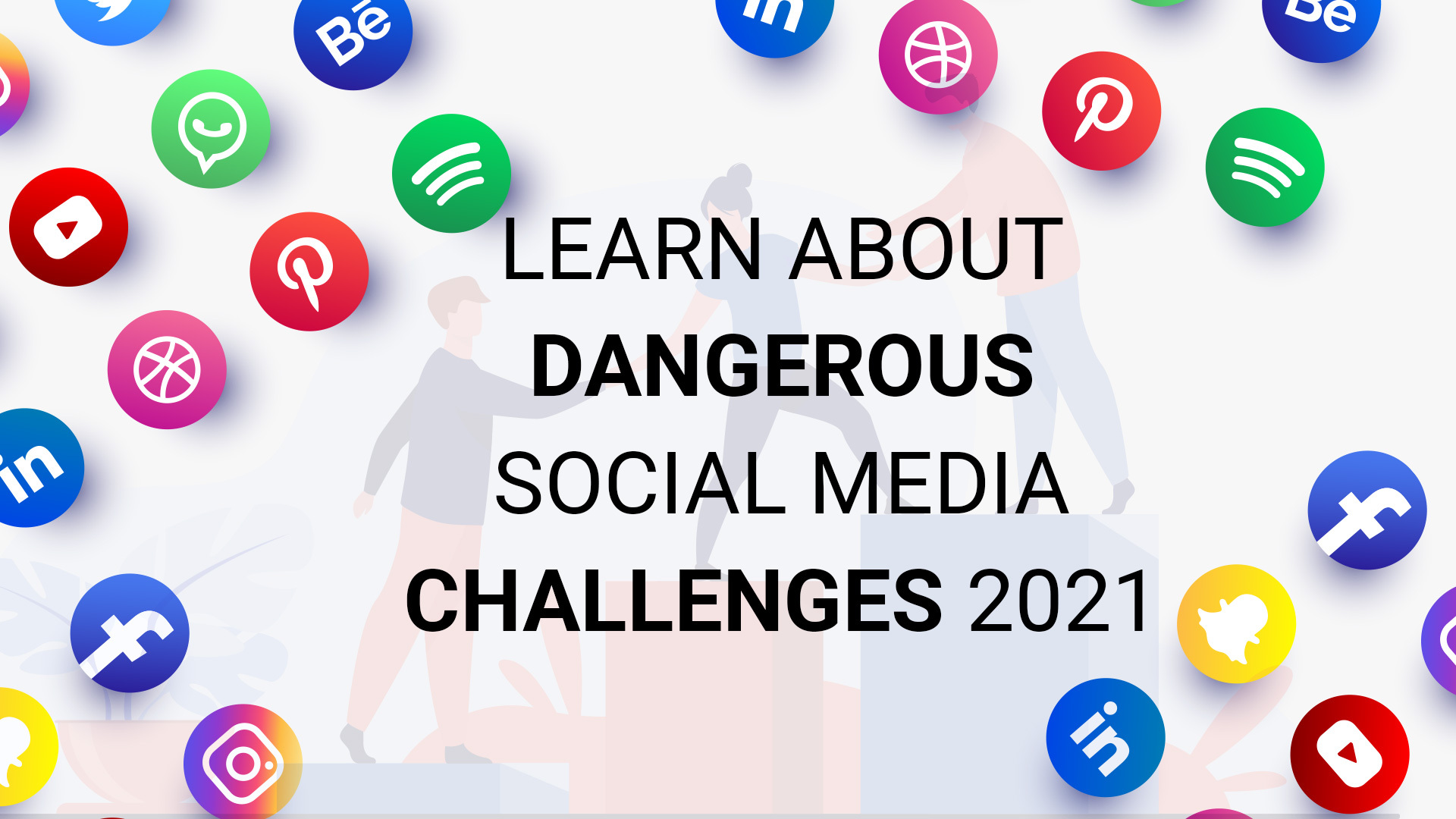 Learn About Dangerous Social Media Challenges 2021 & How to Get Ready for It?