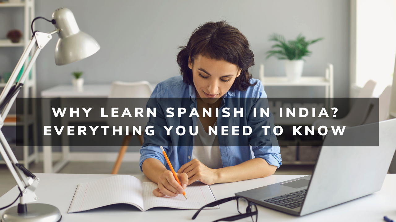 Why Learn Spanish In India? Everything You Need To Know