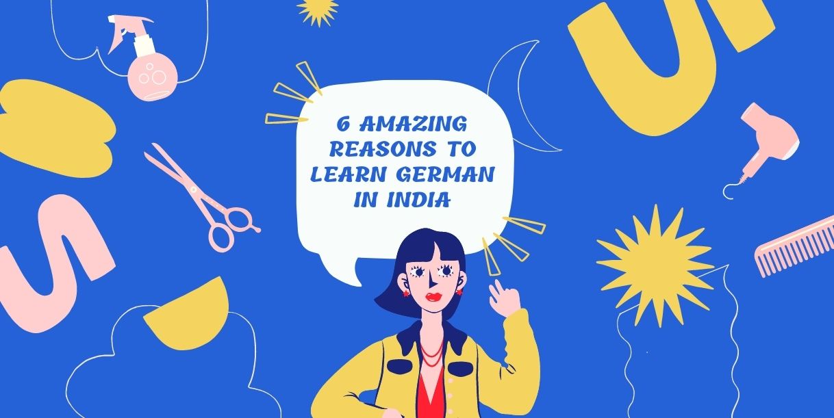 Top 6 Amazing Reasons To Learn German In India