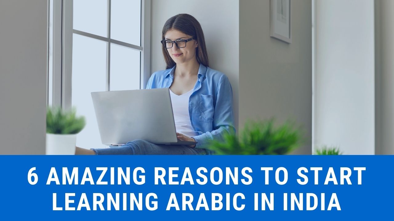 6 Amazing Reasons To Start Learning Arabic In India