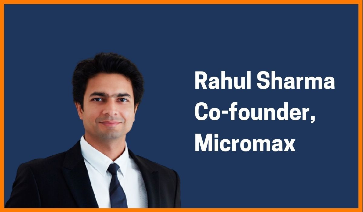 Rahul Sharma: CEO & Co-founder, Micromax