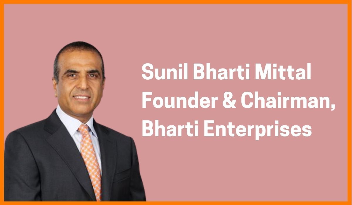Sunil Bharti Mittal: Founder & Chairman of Bharti Enterprises