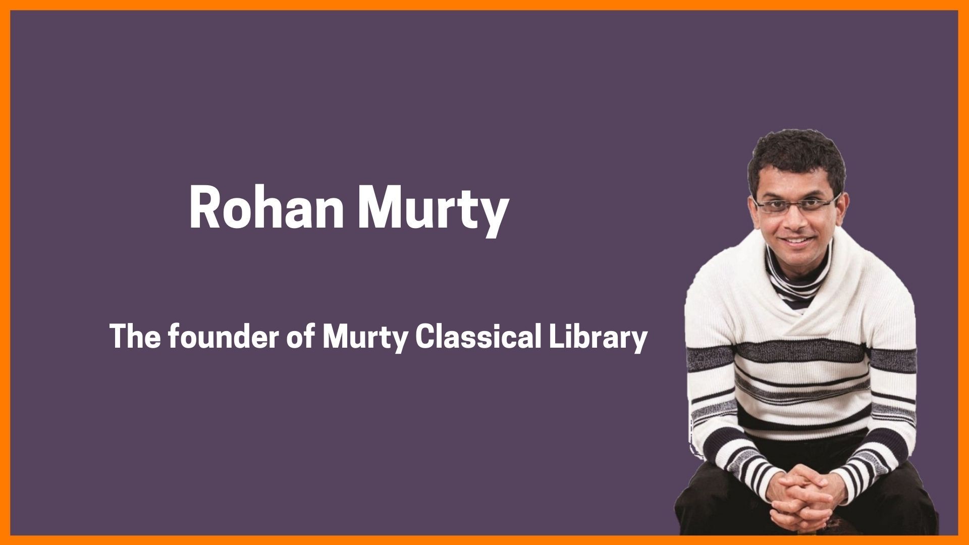 Rohan Murty- Founder of Murty Classical Library