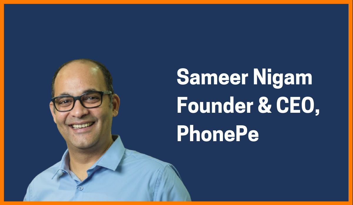 Sameer Nigam: Founder & CEO of PhonePe