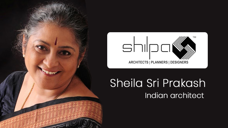 Sheila Sri Prakash, Indian architect – Founder of Shilpa Architects