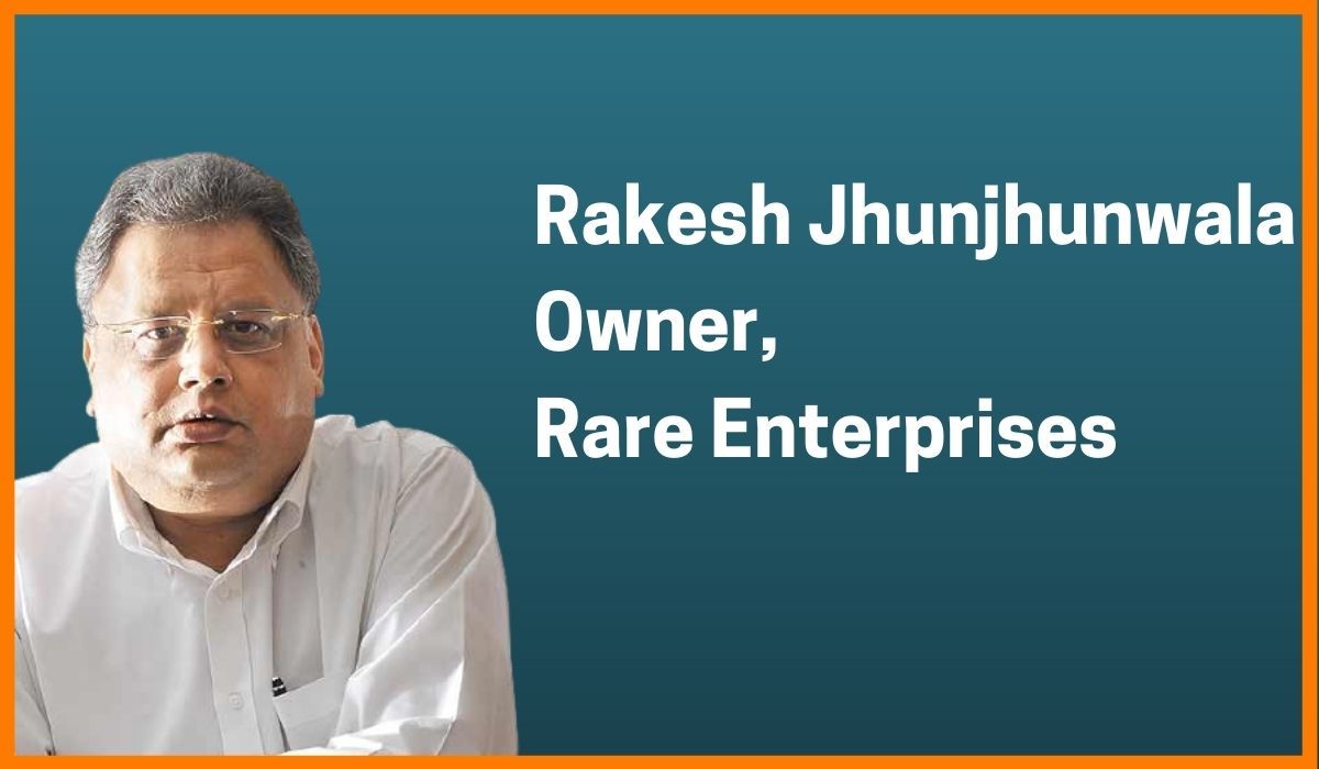 Rakesh Jhunjhunwala: Owner of Rare Enterprises
