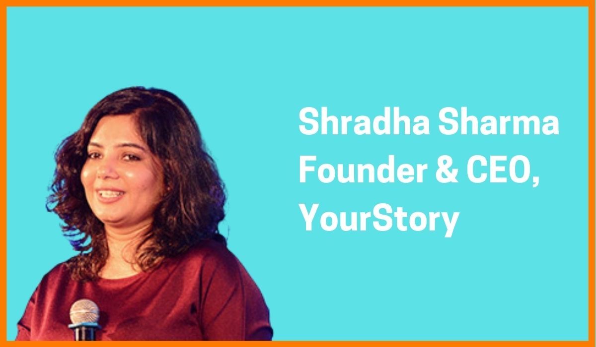 Shradha Sharma: Founder & CEO of YourStory