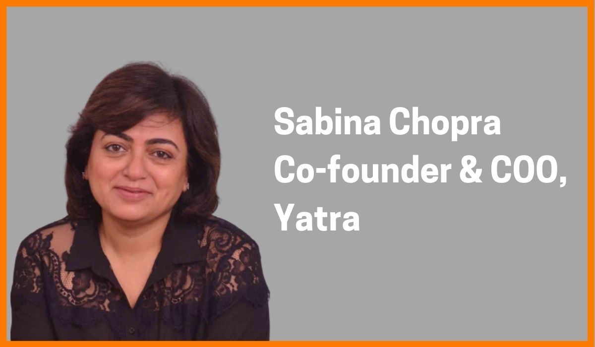 Sabina Chopra: Co-founder & COO of Yatra