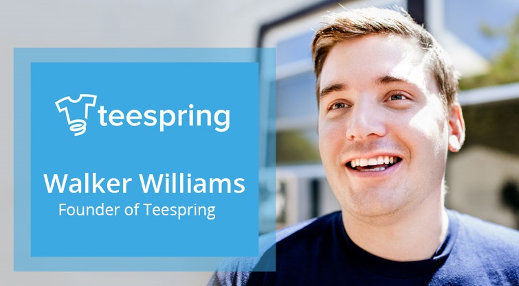 Walker Williams Founder of Teespring.com