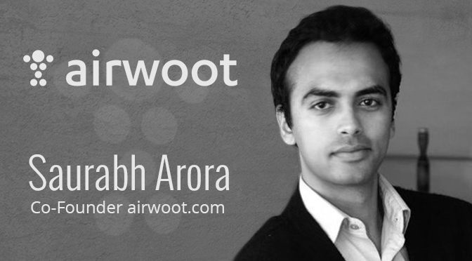 Saurabh Arora How and why Airwoot came into existence?
