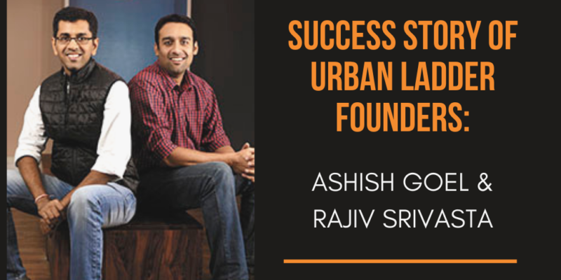 Success Story of Urban Ladder Founders- Ashish Goel and Rajiv Srivasta