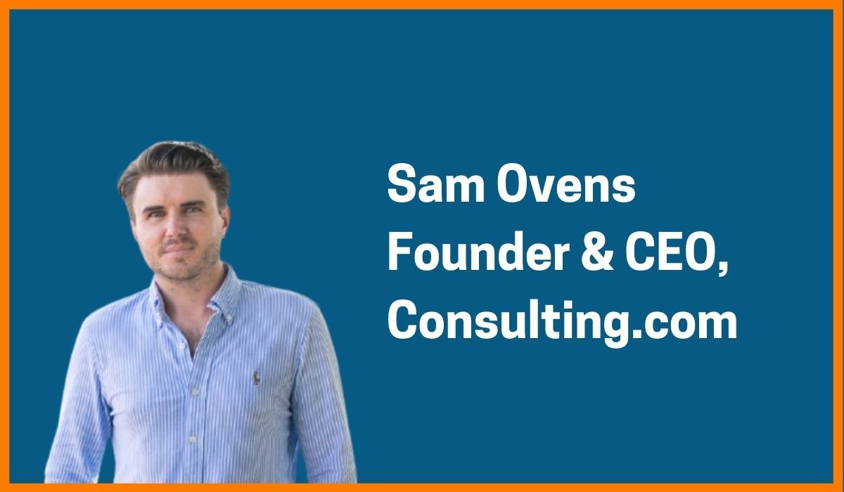 Sam Ovens: Founder & CEO of Consulting.com